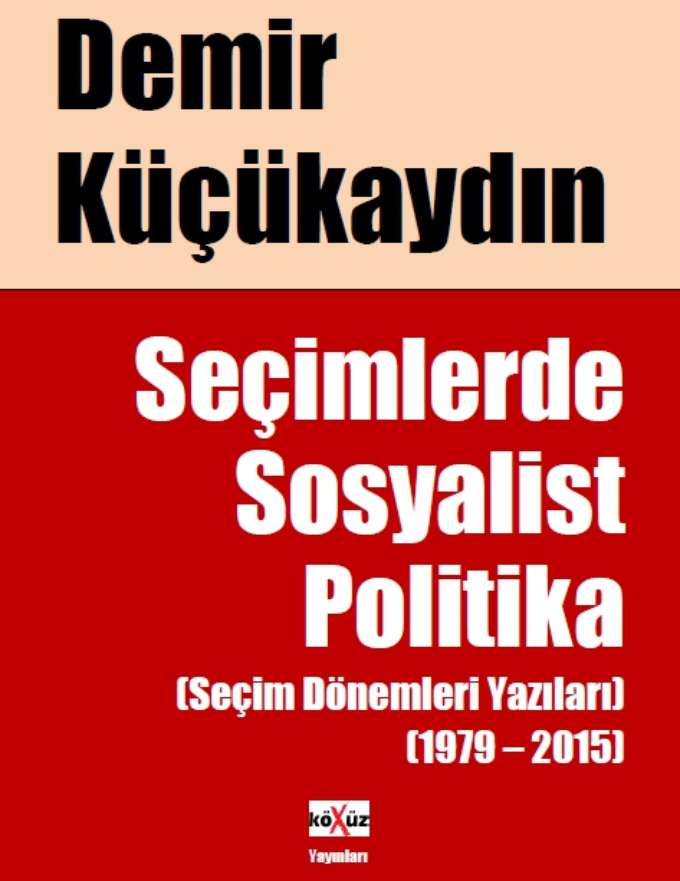 Seçimlerde Sosyalist Politika (Seçim Dönemleri Yazıları - 1979 - 2015) kapağı